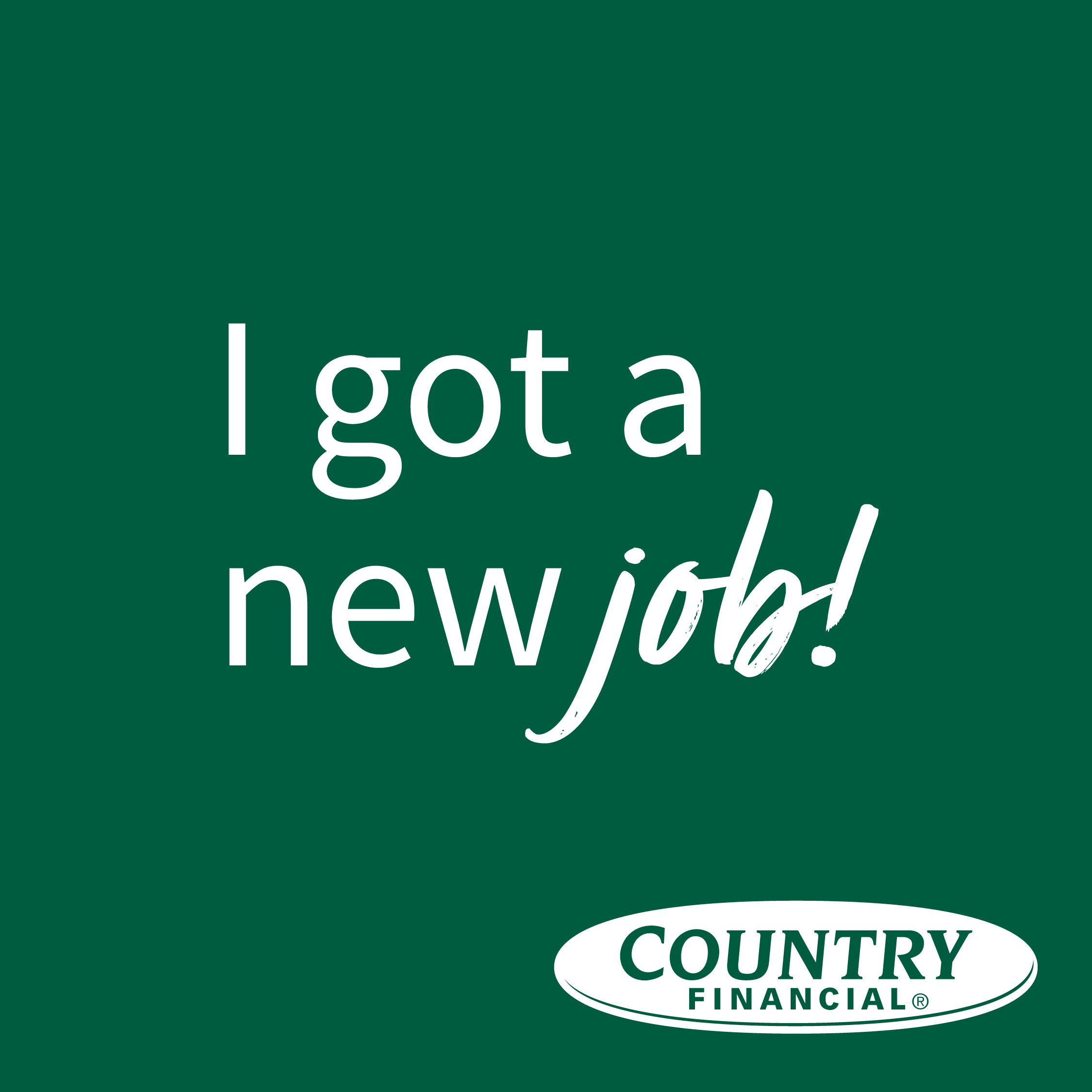 COUNTRY Financial - I got a new job