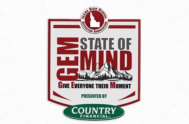 Idaho High School Activities Association GEM (Give Everyone their Moment) State of Mind, presented by COUNTRY Financial